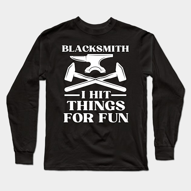 Blacksmith I Hit Things For Fun Long Sleeve T-Shirt by The Jumping Cart